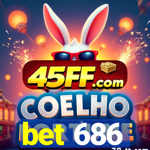 bet 686